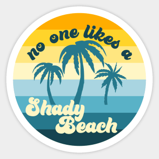 No one likes a shady beach Sticker